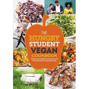 The Hungry Student Vegan Cookbook: More Than 200 Delicious and Nutritious Vegan